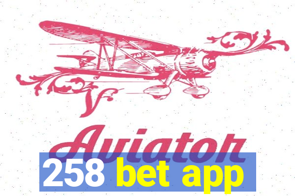 258 bet app